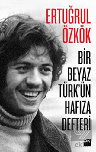 Bir Beyaz Türk\'ün Hafıza Defteri