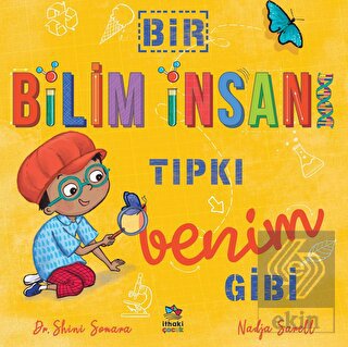 Bir Bilim İnsanı Tıpkı Benim Gibi