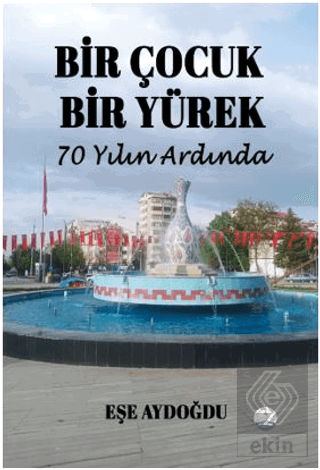 Bir Çocuk Bir Yürek 70 Yılın Ardında