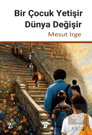 Bir Çocuk Yetişir Dünya Değişir Mesut İrge Alaska Yayınevi Satın Al - 