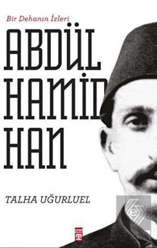 Bir Dehanın İzleri - II. Abdülhamid Han