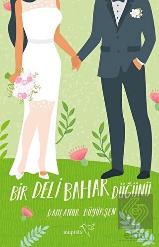 Bir Deli Bahar Düğünü