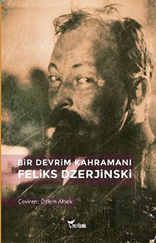 Bir Devrim Kahramanı: Feliks Dzerjinski