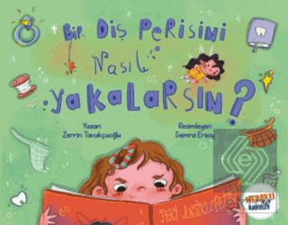 Bir Diş Perisini Nasıl Yakalarsın