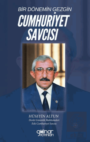 Bir Dönemin Gezgin Cumhuriyet Savcısı Hüseyin Altun Gülnar Yayınları S