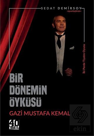 Bir Dönemin Öyküsü: Gazi Mustafa Kemal