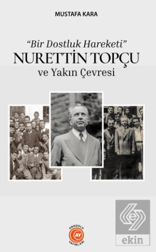 "Bir Dostluk Hareketi" Nurettin Topçu ve Yakın Çevresi