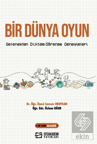 Bir Dünya Oyun: Gelenekten Dijitale Öğrenme Deneyimleri Cansev Okutkan