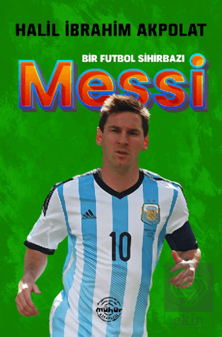 Bir Futbol Sihirbazı Messi