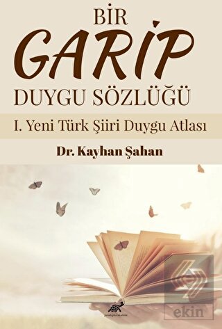 Bir Garip Duygu Sözlüğü I. Yeni Türk Şiiri Duygu A