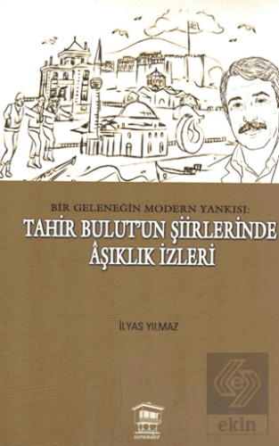 Bir Geleneğin Modern Yankısı: Tahir Bulut'un Şiirlerinde Âşıklık İzler