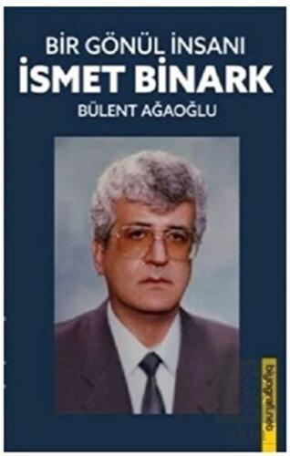 Bir Gönül İnsanı - İsmet Binark