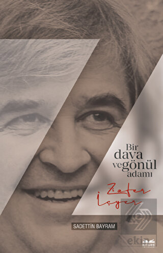 Bir Gönül ve Dava Adamı Zafer İçyer