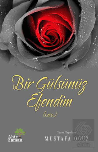 Bir Gülsünüz Efendim (s.a.s)