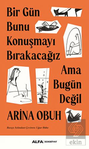 Bir Gün Bunu Konuşmayı Bırakacağız Ama Bugün Değil