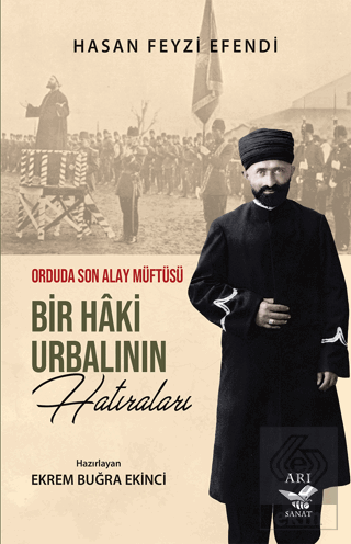 Bir Hâki Urbalının Hatıraları Hasan Feyzi Efendi Arı Sanat Yayınevi Sa