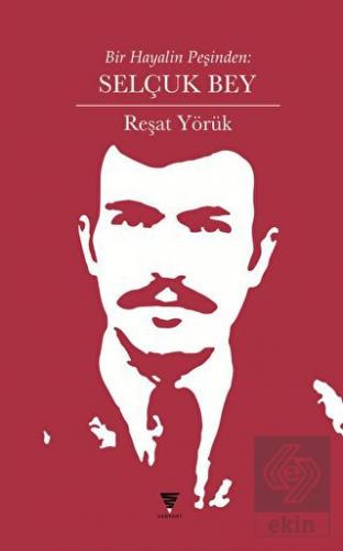Bir Hayalin Peşinden: Selçuk Bey
