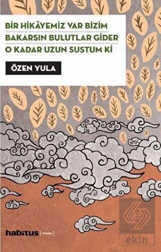Bir Hikayemiz Var Bizim - Bakarsın Bulutlar Gider