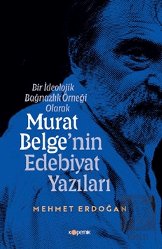 Bir İdeolojik Bağnazlık Örneği Olarak Murat Belgenin Edebiyat Yazıları