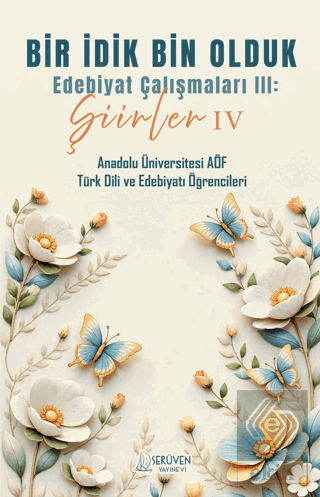 Bir İdik Bin Olduk Edebiyat Çalışmaları III: Şiirler IV