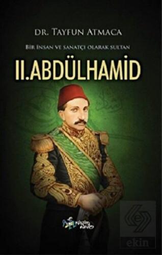 Bir İnsan ve Sanatçı Olarak Sultan 2. Abdülhamid