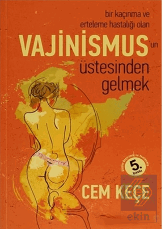 Bir Kaçınma ve Erteleme Hastalığı Olan Vajinismus\'