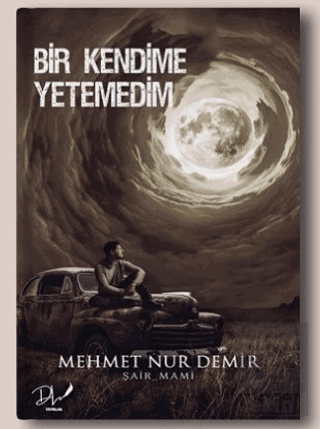 Bir Kendime Yetemedim