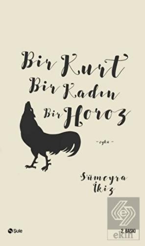 Bir Kurt Bir Kadın Bir Horoz