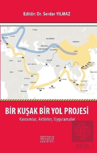 Bir Kuşak Bir Yol Projesi: Kavramlar, Aktörler, Uy
