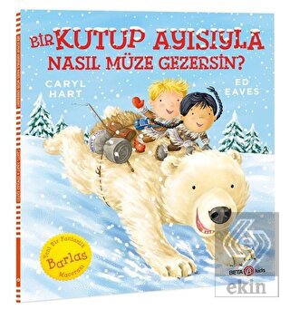 Bir Kutup Ayısıyla Nasıl Müze Gezersin?