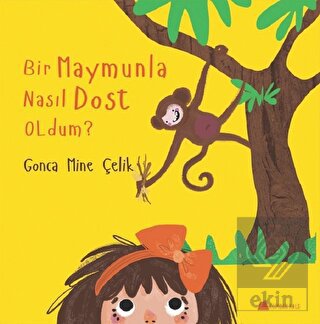 Bir Maymunla Nasıl Dost Oldum?