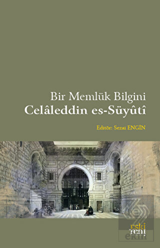Bir Memlük Bilgini - Celaleddin es-Süyuti