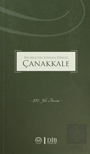 Bir Milletin Yeniden Dirilişi Çanakkale
