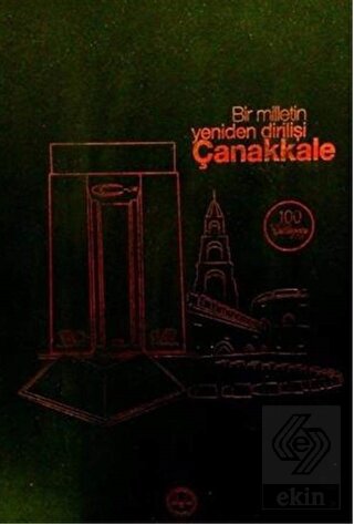 Bir Milletin Yeniden Dirilişi Çanakkale