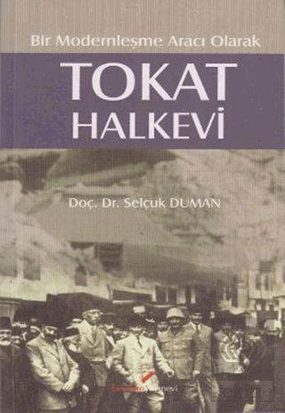 Bir Modernleşme Aracı Olarak - Tokat Halkevi