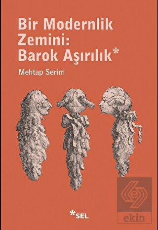 Bir Modernlik Zemini: Barok Aşırılık