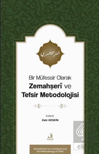 Bir Müfessir Olarak Zemahşeri ve Tefsir Metodolojisi