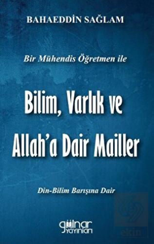 Bir Mühendis Öğretmen İle Bilim Varlık Ve Allah'a