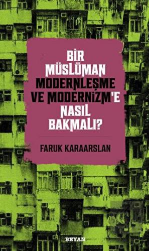 Bir Müslüman Modernleşme ve Modernizm'e Nasıl Bakm