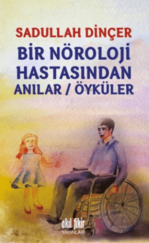 Bir Nöroloji Hastasından Anılar / Öyküler