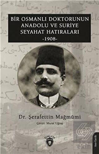 Bir Osmanlı Doktorunun Anadolu Ve Suriye Seyahat H