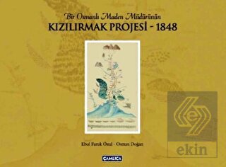 Bir Osmanlı Maden Müdürünün Kızılırmak Projesi - 1