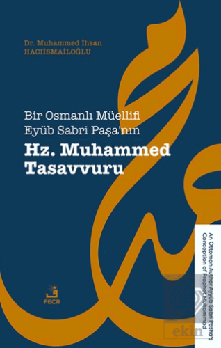 Bir Osmanlı Mu¨ellifi Eyu¨b Sabri Paşa'nın Hz. Muhammed Tasavvuru