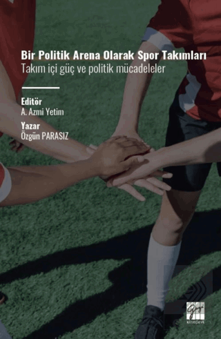 Bir Politik Arena Olarak Spor Takımları Takım İçi Güç ve Politik Mücadeleler