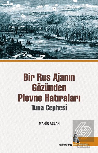 Bir Rus Ajanının Gözünden Plevne Hatıraları