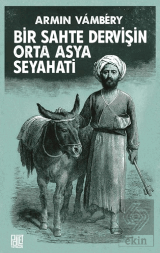 Bir Sahte Dervişin Orta Asya Seyhati