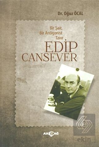 Bir Şair, Bir Antigonist Tavır: Edip Cansever