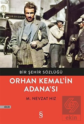 Bir Şehir Sözlüğü - Orhan Kemal\'in Adana\'sı