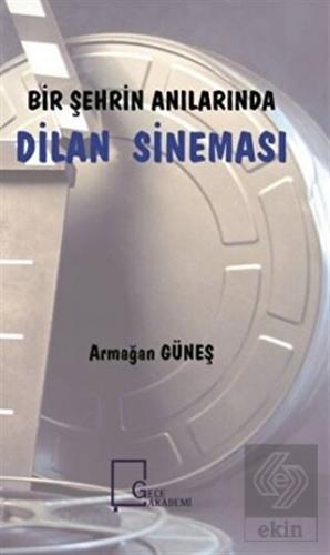 Bir Şehrin Anılarında Dilan Sineması