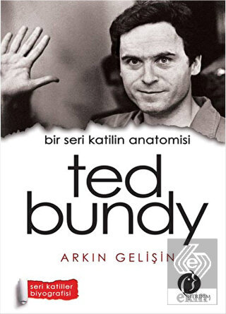 Bir Seri Katilin Anatomisi: Ted Bundy